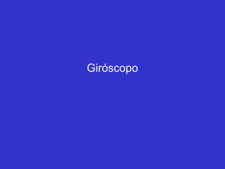 Giróscopo
 