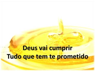 Deus vai cumprir
Tudo que tem te prometido
 