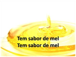 Tem sabor de mel
Tem sabor de mel
 