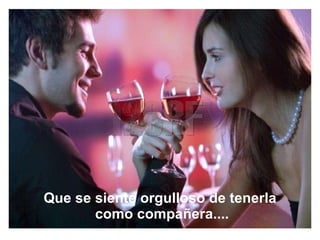 Que se siente orgulloso de tenerla como compañera.... 