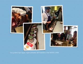 Los postres tipo tapas, especialidades del Pastelero Chef MANU JARA
 