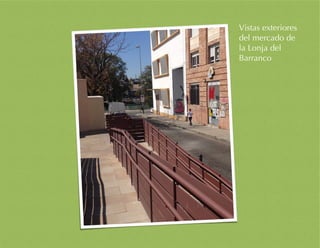 Vistas exteriores
del mercado de
la Lonja del
Barranco
 