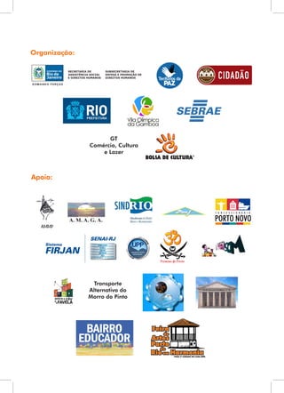 Apoio:
Transporte
Alternativo do
Morro do Pinto
Organização:
GT
Comércio, Cultura
e Lazer
 
