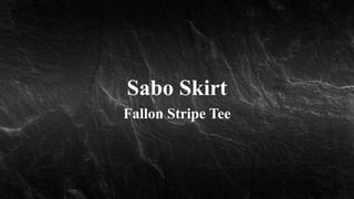 Sabo Skirt
Fallon Stripe Tee
 