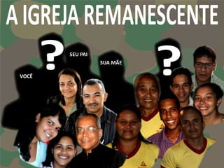 SEU PAI
                 SUA MÃE

VOCÊ
 