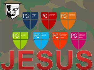 Brilhar                 Crescend               Crescendo
              por Ti                  o em fé                com Cristo




Mensageiros             Mensageiros              Esperança                Esperança
de Cristo               de Cristo                em Cristo                em Cristo
                                                 Jesus                    Jesus
 