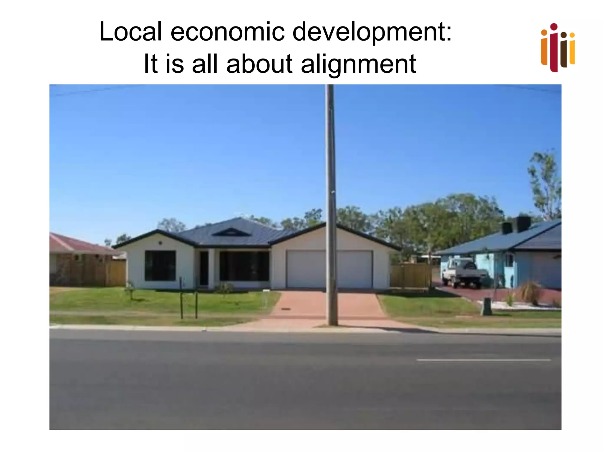 Local economic development:
It is all about alignment
 