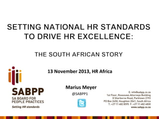 13 November 2013, HR Africa
Marius Meyer
@SABPP1

 