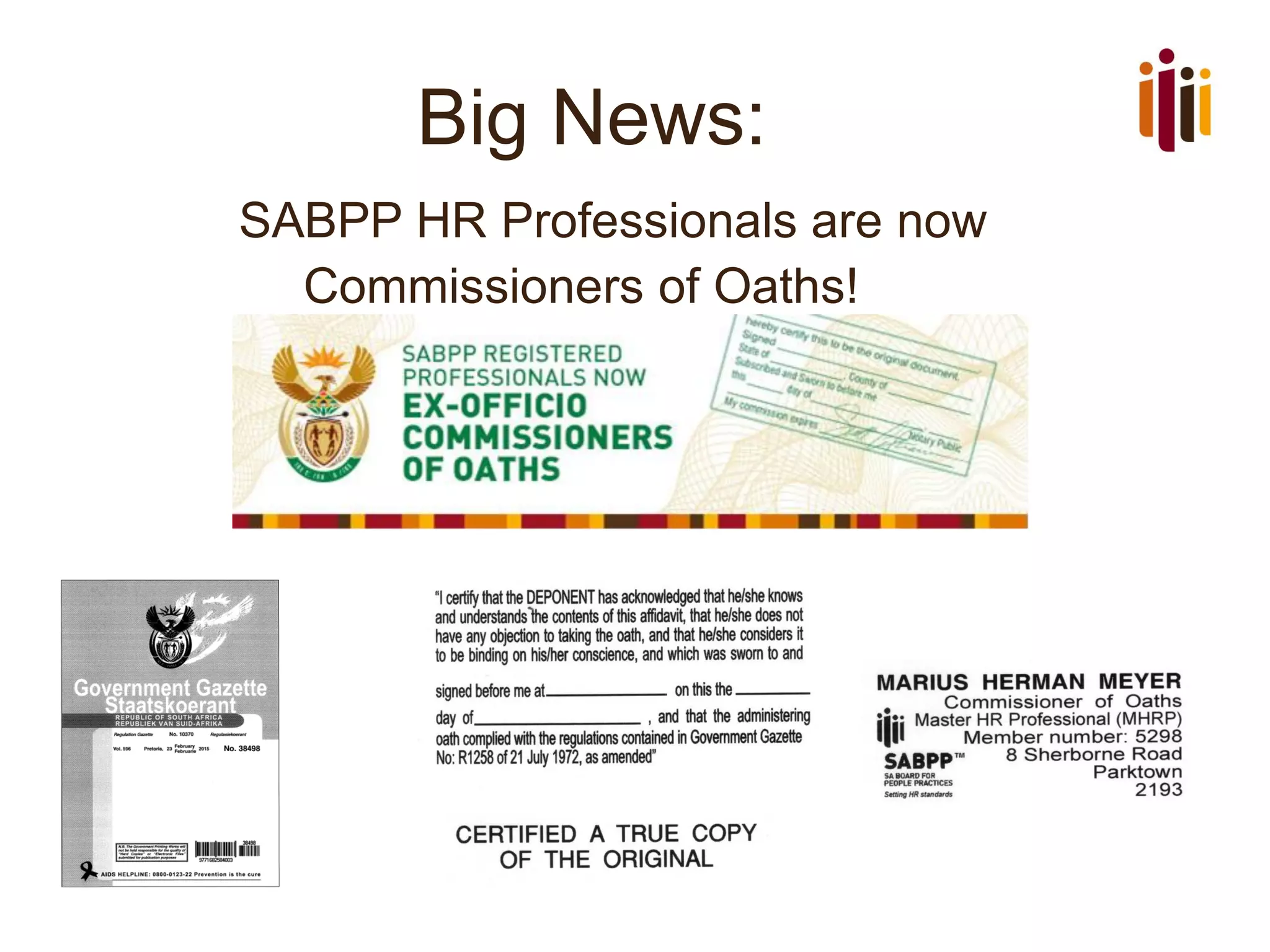 Big News:
SABPP HR Professionals are now
Commissioners of Oaths!
 