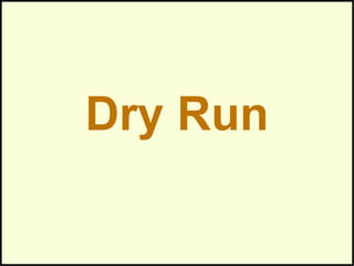 Dry Run
 