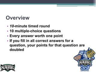 Overview10-minute timed round10 multiple-choice questionsEvery answer worth one pointIf you fill in all correct answers for a question, your points for that question are doubled