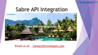 Sabre API Integration
Email us at: contact@travelopro.com
 