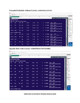 SABRE BASIC & ADVANCED TRAINING MANUAL BOOK
Extended Schedule without Carrier: S20SEPDACSIN/ES
Specific Date with Carrier: S20SEPDACSIN/ES¥BG
 