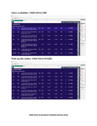 SABRE BASIC & ADVANCED TRAINING MANUAL BOOK
Sabre availability: 130JUNDACLHR
With specific airline: 130JUNDACSIN¥BG
 