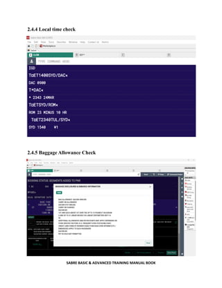 SABRE BASIC & ADVANCED TRAINING MANUAL BOOK
2.4.4 Local time check
2.4.5 Baggage Allowance Check
 