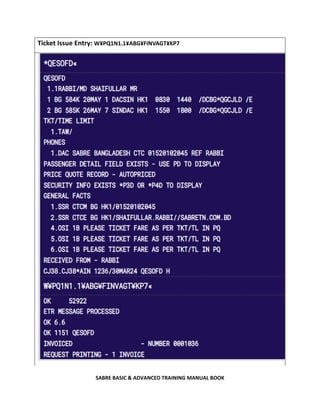 SABRE BASIC & ADVANCED TRAINING MANUAL BOOK
Ticket Issue Entry: W¥PQ1N1.1¥ABG¥FINVAGT¥KP7
 