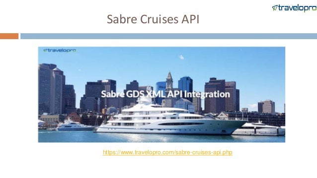 Sabre Cruises API
https://www.travelopro.com/sabre-cruises-api.php
 