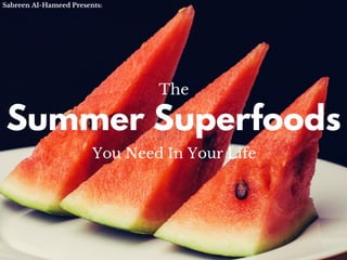Sabreen Al-Hameed Presents: Summer Superfoods