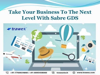 Take Your Business To The Next
Level With Sabre GDS
 