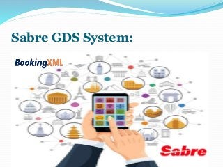 Sabre GDS System:
 
