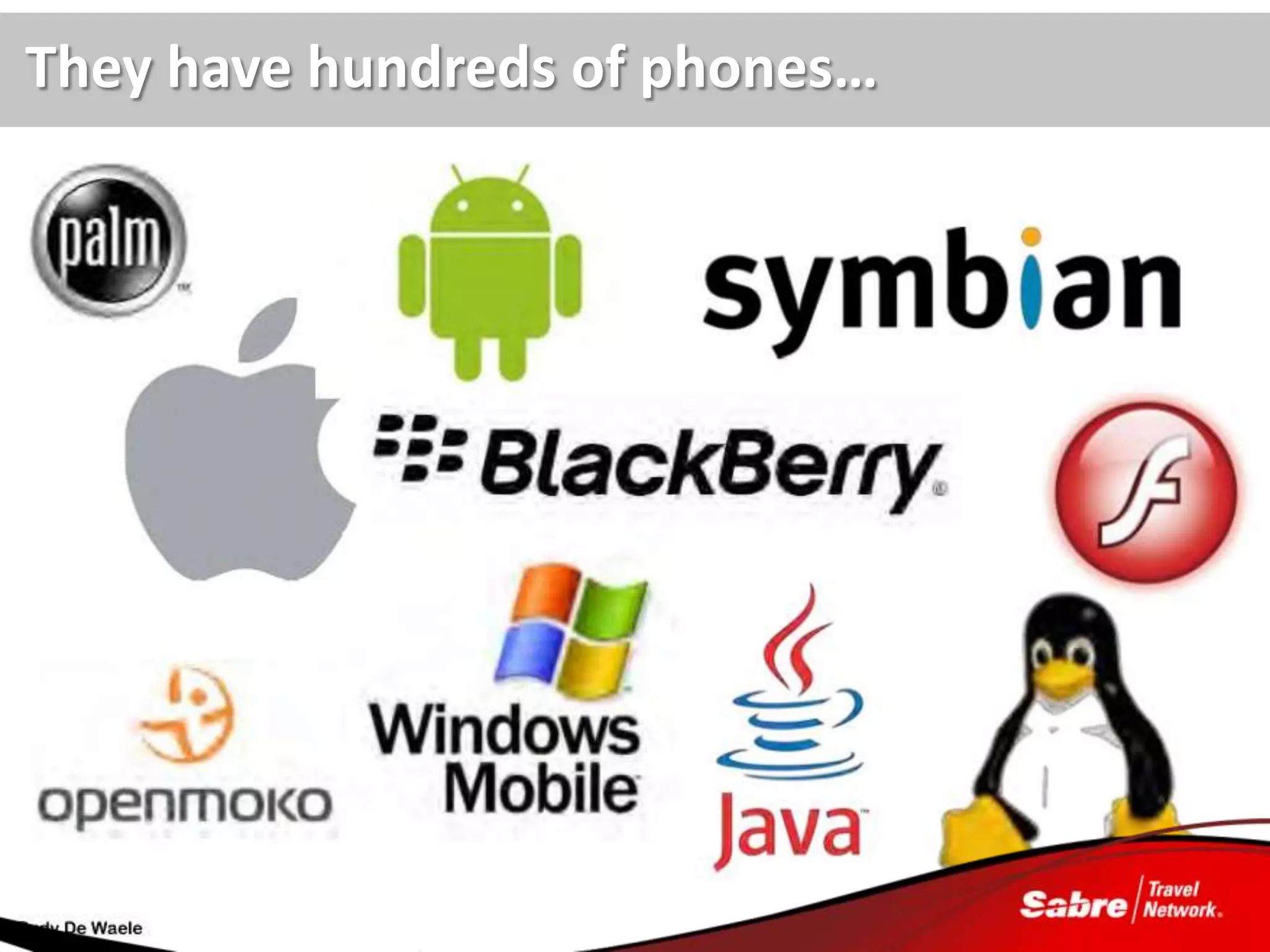 They have hundreds of phones…
 