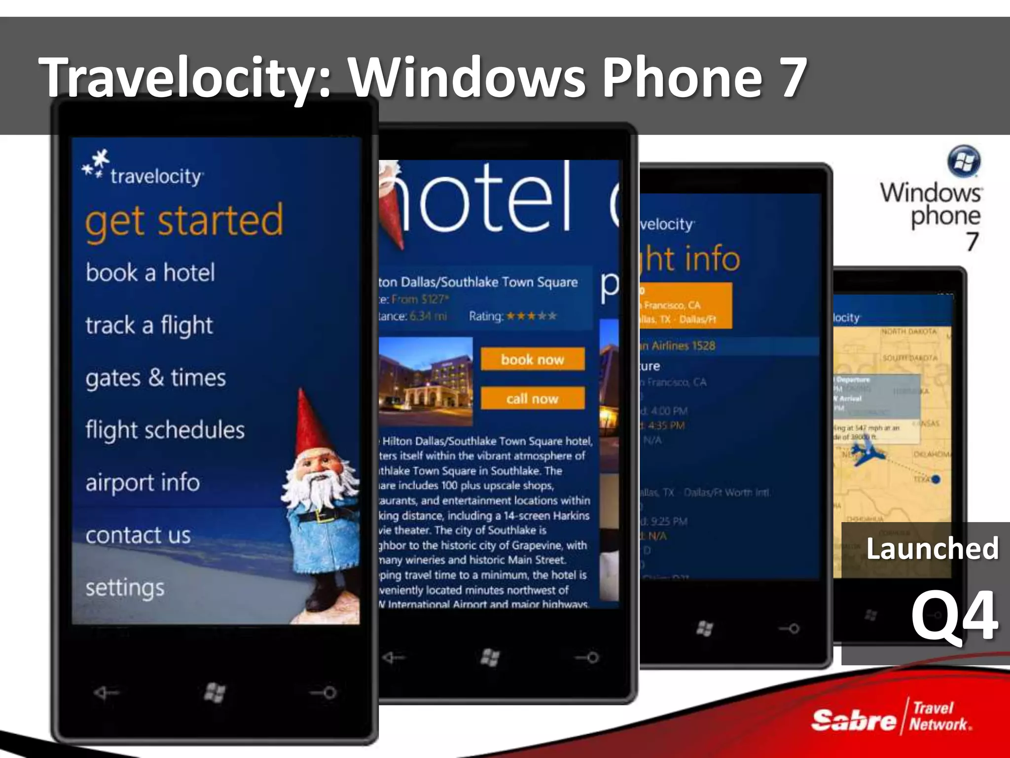 Travelocity: Windows Phone 7




                               Launched

                                 Q4
 