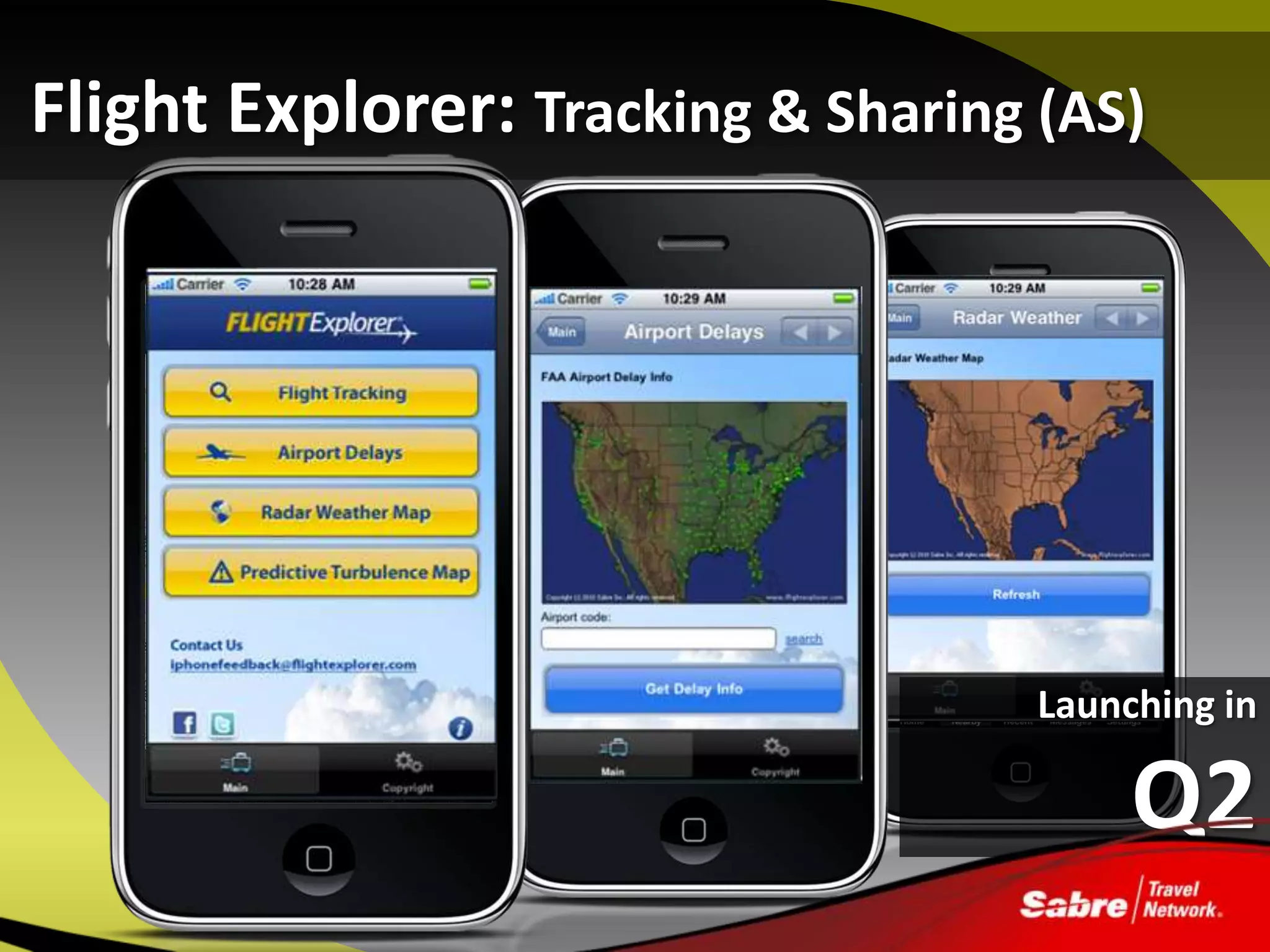 Flight Explorer: Tracking & Sharing (AS)




                                    Launching in

                                         Q2
 