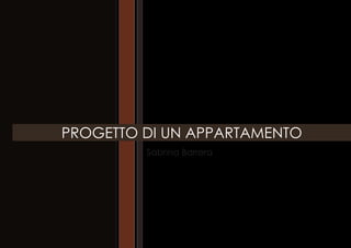 Sabrina Barrera
PROGETTO DI UN APPARTAMENTO
 