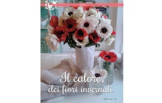 • In fiore •

A CURA DI SABRINA TALARICO

Il calore

dei fiori invernali
CASA Ç~=pçÖåç=====25

 