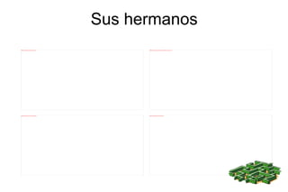 Sus hermanos 