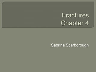 FracturesChapter 4 Sabrina Scarborough 