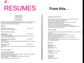 2.
RESUMES From this…
 