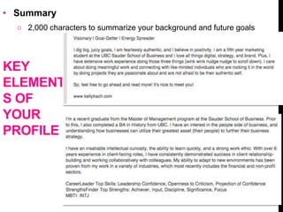 • Summary
o 2,000 characters to summarize your background and future goals
KEY
ELEMENT
S OF
YOUR
PROFILE
 