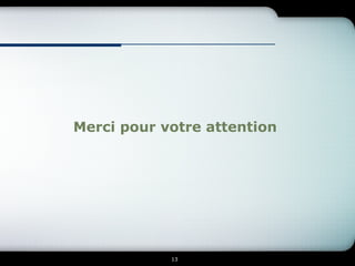 Merci pour votre attention




            13
 
