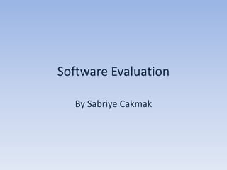 Software Evaluation  By SabriyeCakmak 
