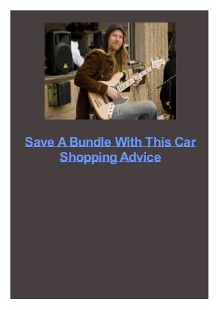 Save ABundle With This Car
Shopping Advice
 