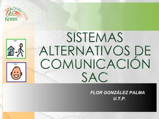 FLOR GONZÁLEZ PALMA  U.T.P. SISTEMAS  ALTERNATIVOS DE  COMUNICACIÓN SAC 