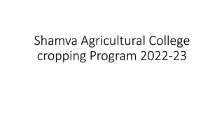 Shamva Agricultural College
cropping Program 2022-23
 