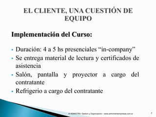 Implementación del Curso:
 Duración: 4 a 5 hs presenciales “in-company”
 Se entrega material de lectura y certificados de
asistencia
 Salón, pantalla y proyector a cargo del
contratante
 Refrigerio a cargo del contratante
© ADMISTRA. Gestión y Organización – www.administraempresas.com.ar 7
 