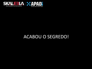 ACABOU O SEGREDO!

 
