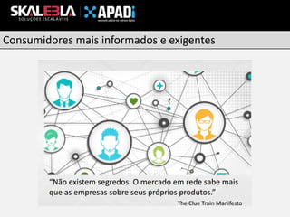Consumidores mais informados e exigentes

 