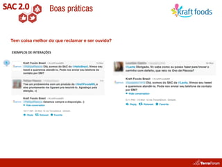 Boas práticas


Tem coisa melhor do que reclamar e ser ouvido?

EXEMPLOS	
  DE	
  INTERAÇÕES
 