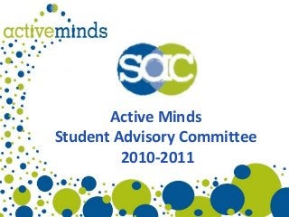 Active Minds
Student Advisory Committee
2010-2011
 