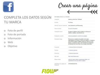 COMPLETA LOS DATOS SEGÚN
TU MARCA
o Foto de perfil
o Foto de portada
o Información
o Web
o Objetivo
 