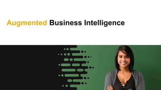 Augmented Business Intelligence
 