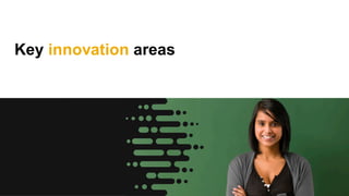 Key innovation areas
 