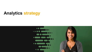 Analytics strategy
 