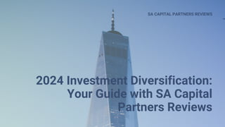 2024 Investment Diversification:
Your Guide with SA Capital
Partners Reviews
SA CAPITAL PARTNERS REVIEWS
 