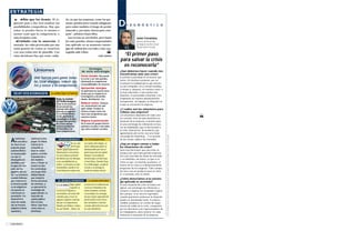 ®       q Másque los demás. El si-                      do, ya que las empresas, como las per-
   guiente paso a dar será analizar tus
   posibilidades competitivas. Hay que
                                                           sonas, pierden peso cuando adelgazan,
                                                           pero existe también el riesgo de perder                D     I A G N Ó S T I C O
   sa ber si puedes hacer l o mismo a                      músculo y, por tanto, fuerza para com-
   menor coste que la competencia, o                       petir”, advierte Charo Silva.
   más al mismo coste.                                       Las recetas no son fáciles, pero hasta                               Javier Fernández,
     q Cuidado con la anorexia. A                          los más grandes titanes empresariales                                  director de Desarrollo
   menudo, las crisis provocadas por una                   han aplicado en su momento estrate-                                    de Negocio de Norconsult
                                                                                                                                  (Grupo Unión Fenosa).
   mala gestión de costes se resuelven                     gias de reflotación con éxito y han con-
   con una reducción de plantilla. Con                     seguido salir a flote.
   estas decisiones hay que tener cuida-                                                           Luis Lianes      “El primer paso
                                                                                                                  para salvar la crisis
                                                                                                                   es reconocerla”
                                                                                    Ventajas
                          Uniones                                               de esta estrategia                ¿Qué debemos hacer cuando nos
                                                                                                                  encontramos ante una crisis?
                                                                                Ganar tamaño. Nos permi-
                          Unir fuerzas para ganar tama-                         te crecer y ser más grandes,
                                                                                                                  Lo primero y principal es reconocer que
                                                                                                                  existe. En muchas ocasiones, por no
                          ño, crear sinergias, reducir cos-                     afrontando la competencia
                                                                                                                  reconocer la realidad por la que atravie-
                                                                                con posibilidades de vencerla.
                          tes y vencer a la competencia.                                                          sa una compañía, no se toman medidas
                                                                                Aprovechar sinergias.             a tiempo y, después, en muchos casos, o
                                                                                Se optimizan las fuertes inver-
                                                                                                                  no hay soluciones o son mucho más
   SEAT-VOLKSWAGEN                          La unión hace la fuerza             siones que se requieren en
                                                                                                                  drásticas. Es primordial comunicar a los
                                                                                investigación y desarrollo,
                                                Bajo la tutela                  diseño, distribución , etc.       empleados de manera absolutamente
                                                de Volkswagen,                                                    transparente, sin tapujos, la situación en
                                                Seat se ha converti-            Reducir costes. Financie-
                                                                                                                  la que se encuentra la empresa.
                                                do en una de las                ros, de personal o de cual-
                                                marcas más renta-               quier índole. Producir lo         ¿Y cuáles son las soluciones para
                                                bles de su segmen-              mismo a menor coste nos           reflotar una empresa?
                                                to. La firma alema-             hace más competitivos que         Las soluciones dependen de cada caso
                                                na ha aportado la               nuestros rivales.
                                                tecnología y el dise-                                             en cuestión. Una vez que asumimos la
                                                ño que han permiti-             Mejorar la penetración.           situación de la empresa, el primer paso
                                                do a Seat lanzar                De la mano de grupos fuertes      en una estrategia de reflotación es bus-
                                                nuevos productos                podemos acceder a mercados        car las debilidades que le han llevado a
                                                al mercado y ser                que antes estaban cerrados.
                                                más competetivos.                                                 la crisis: financieras, de producto, por
                                                                                                                  agotamiento del sector, por una mala
                                                                                                                  estrategia de marketing... Y en función
     comienzos         comenzó su des-
A    de esta déca-
da, Seat era un
                       pegue. El reflota-
                       miento de la
                                                  NISSAN-RENAULT
                                                                 De ser uno
                                                                                   Los franco-japoneses
                                                                                   vo a punto del colapso. La
                                                                                                                  de las causas, aplicar los remedios.
                                                                                                                  ¿Hay un origen común a todas
                                                                 de los prin-      única salida para paliar su    las situaciones de crisis?
pequeño grupo          compañía se
                                                cipales grupos japoneses,          deuda pasaba por una ur-       Sería muy fácil decir que una crisis se
automovilístico        basó en varios
                                                Nissan pasó a convertirse          gente inyección de capital.    produce por una mala gestión empresa-
en manos públi-        puntos: se limitó
                                                en una empresa al borde            Renault, necesitada de         rial o por una falta de visión de mercado
cas que se             la producción a
                                                del abismo por las trampas         tamaño para contrarrestar      y, en definitiva, de futuro. Lo que sí es
desangraba en          dos modelos:
                                                en la contabilidad de su           a Ford-Volvo, DaimlerChrys-    cierto es que, en muchas ocasiones, el
pérdidas y era         Ibiza y Toledo; se
                                                matriz. La situación se hizo       ler y Volkswagen, acudió al    motivo de la crisis es el distanciamiento
incapaz de com-        innovó en dise-
                                                insostenible cuando el sis-        rescate y se produjo la        progresivo de los orígenes. Toda compa-
petir con los          ño; se introdujo
                                                tema financiero nipón estu-        fusión de ambas marcas.        ñía nace con un producto para un clien-
gigantes del sec-      una mayor flexi-
tor. Fue entonces      bilidad laboral                                                                            te; a menudo, esto se olvida.
cuando Volkswa-        que rompió la                                                                              ¿Cómo detectamos si la estrate-
gen, inmersa en        férrea estructura          EL ÁGUILA-HEINEKEN                   La cerveza entra bien      gia aplicada es acertada?
la frenética políti-   de contratos, y                         Bajo capital        la mano de la multinacional    En una situación de crisis no basta con
ca de adquisicio-      se aprovechó la                         español, la         cervecera holandesa Hei-       aplicar una estrategia de reflotación y
nes puesta en          tecnología del           cervecera El Águila se             neken (también controla        sentarse a esperar los resultados espera-
marcha por su          grupo alemán. La         encontraba con serias difi-        Cruzcampo), ha consegui-       dos, porque, si no son los esperados,
presidente, Fer-       inyección de             cultades para crecer en            do una mayor capacidad de      cuando queramos enderezar la situación
dinand Piëch,          capital público          algunas regiones controla-         penetración en los merca-      puede ser demasiado tarde. Es impres-
nieto del funda-       hizo el resto.           das por la competencia:            dos nacionales e interna-      cindible establecer un comité de segui-
dor de Porsche,        Ahora, Seat lleva        Madrid, por Mahou; Catalu-         cionales (Amstel) y ha vuel-   miento de salida de la crisis, compuesto
adquirió la firma      varios años en           ña, por Damm... Ahora, de          to a dar beneficios.           por los directivos y los representantes de
española y             beneficios.                                                                                los trabajadores, para conocer en cada
                                                                                                                  momento la situación de la empresa.


Emprendedores
 