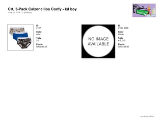 Crt, 3-Pack Calzoncillos Confy - kd boy
Line ID: 1108 - 3 products




                             ID           ID
                             2107         2108, 2298
                             Color        Color
                             Azul         Verde
                             Talla        Talla
                             2-3          4-5, 2-3
                             Precio       Precio
                             GTQ130.00    GTQ130.00




                                                       Line Sheet (38/54)
 